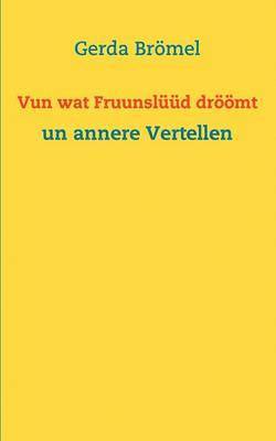 Gerda Brömel - Vun wat Fruunslüüd dröömt, Häftad