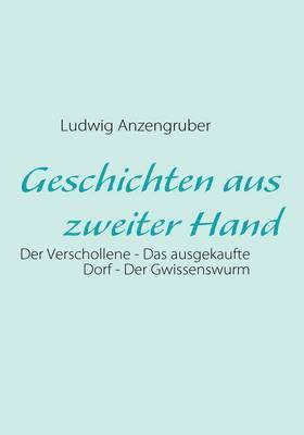 Ludwig Anzengruber - Geschichten aus zweiter Hand, Häftad