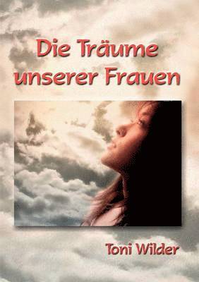 Toni Wilder - Träume unserer Frauen, Häftad
