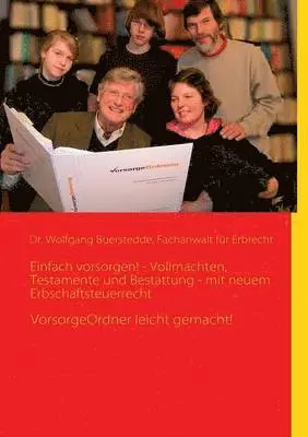 Einfach vorsorgen! - Vollmachten, Testamente und Bestattung - mit neuem Erbschaftsteuerrecht