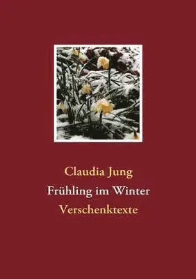 Claudia Jung - Frühling im Winter, Häftad. Tillgänglighet: Lägg i varukorg