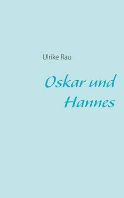 Ulrike Rau - Oskar und Hannes, Häftad