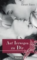 Sarah Saxx - Auf Irrwegen zu Dir, Häftad