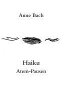 Anne Bach - Haiku Atem-Pausen, Häftad
