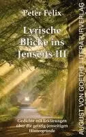 Peter Felix - Lyrische Blicke ins Jenseits III, Häftad. Tillgänglighet: Lägg i varukorg