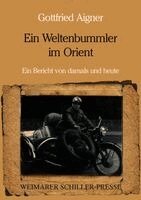 Gottfried Aigner - Ein Weltenbummler im Orient, Häftad
