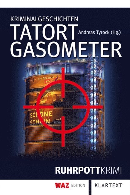 Manfred Vollmer, Astrid Plotner, Sarah Meyer-Dietrich, Alexandra Leicht, Marco Fileccia, Ulrike Engels-Koran, Kirsten Engelhardt, Birgit Ebbert, Werner Drewitz, Petra Brumshagen, Thomas Beneke, Markus Alferi, Andreas Tyrock - Tatort Gasometer, E-bok