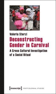 Valeria Sterzi - Deconstructing Gender in Carnival, Häftad
