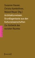Architekturwissen. Grundlagentexte aus den Kulturwissenschaften 1