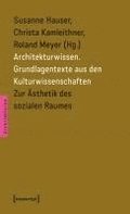 Architekturwissen. Grundlagentexte aus den Kulturwissenschaften 1