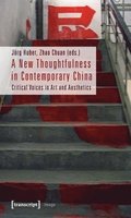 A New Thoughtfulness in Contemporary China  Critical Voices in Art and Aesthetics