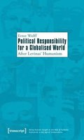 Political Responsibility for a Globalised World  After Levinas Humanism