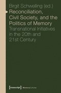 Reconciliation, Civil Society, and the Politics  Transnational Initiatives in the 20th and 21st Century