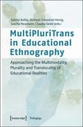MultiPluriTrans in Educational Ethnography - Approaching the Multimodality, Plurality and Translocality of Educational Realities