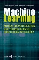 Christoph Engemann - Machine Learning - Medien, Infrastrukturen und Technologien der Künstlichen Intelligenz, Häftad