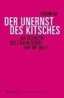 Yushin Ra - Der Unernst des Kitsches, Häftad. Tillgänglighet: Lägg i varukorg