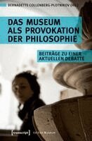 Bernadette Collenberg-Plotnikov - Das Museum als Provokation der Philosophie, Häftad