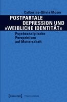 Catherine-Olivia Moser - Postpartale Depression und »weibliche Identität«, Häftad