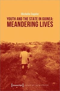 Youth and the State in Guinea  Meandering Lives