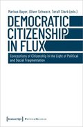 Democratic Citizenship in Flux - Conceptions of Citizenship in the Light of Political and Social Fragmentation