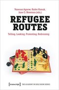 Refugee Routes  Telling, Looking, Protesting, Redressing