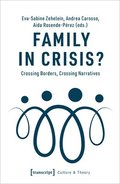 Family in Crisis? - Crossing Borders, Crossing Narratives