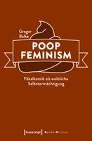 Gregor Balke - Poop Feminism - Fäkalkomik als weibliche Selbstermächtigung, Häftad