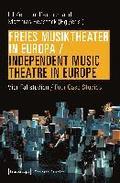 Freies Musiktheater in Europa / Independent Music Theatre in Europe