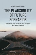 The Plausibility of Future Scenarios - Conceptualising an Unexplored Criterion in Scenario Planning