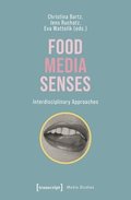 Food - Media - Senses: Interdisciplinary Approaches