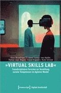 'Virtual Skills Lab' - Transdisziplinres Forschen zur Vermittlung sozialer Kompetenzen im digitalen Wandel