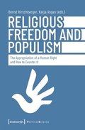 Religious Freedom and Populism: The Appropriation of a Human Right and How to Counter It