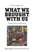 What We Brought with Us: Things of Exile and Migration