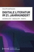 Digitale Literatur im 21. Jahrhundert