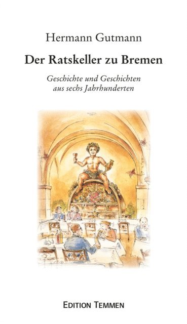 Hermann Gutmann - Der Ratskeller zu Bremen, E-bok