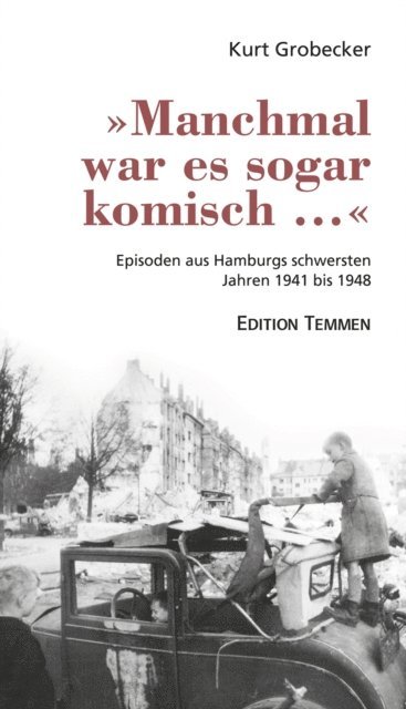 Kurt Grobecker - »Manchmal war es sogar komisch ...«, E-bok
