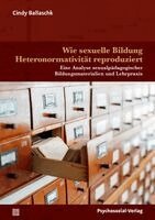Cindy Ballaschk - Wie sexuelle Bildung Heteronormativität reproduziert, Häftad. Tillgänglighet: Lägg i varukorg