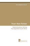 Truer Than Fiction - Nadine Gordimer Writing Post-Apartheid South Africa