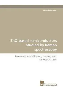 Marcel Schumm - Zno-Based Semiconductors Studied by Raman Spectroscopy, Häftad. Tillgänglighet: Lägg i varukorg
