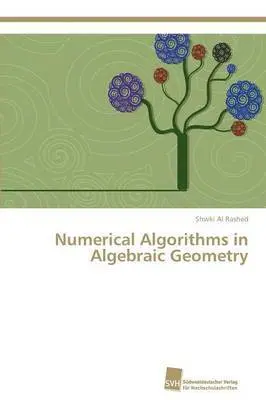 Al Rashed Shwki - Numerical Algorithms in Algebraic Geometry, Häftad. Tillgänglighet: Lägg i varukorg