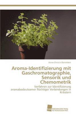 Anne-Christin Bansleben - Aroma-Identifizierung mit Gaschromatographie, Sensorik und Chemometrik, Häftad