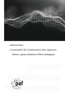 Abdelhamid Djari - L'essentiel du traitement des signaux, Häftad. Tillgänglighet: Lägg i varukorg