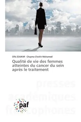 Olfa Zoukar, Chayma Cheikh Mohamed - Qualité de vie des femmes atteintes du cancer du sein après le traitement, Häftad. Tillgänglighet: Lägg i varukorg