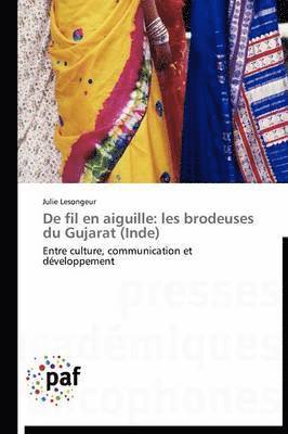Lesongeur-J - de Fil En Aiguille: Les Brodeuses Du Gujarat (Inde), Häftad