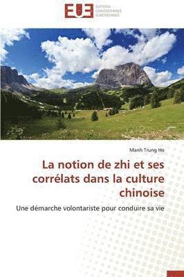 Notion de Zhi Et Ses Corrélats Dans La Culture Chinoise