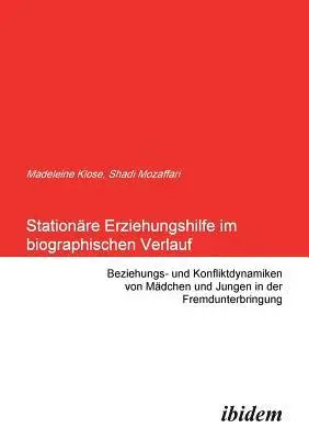 Shadi Mozaffari, Madeleine Klose - Stationäre Erziehungshilfe im biographischen Verlauf. Beziehungs- und Konfliktdynamiken von Mädchen und Jungen in der Fremdunterbringung, Häftad. Tillgänglighet: Lägg i varukorg