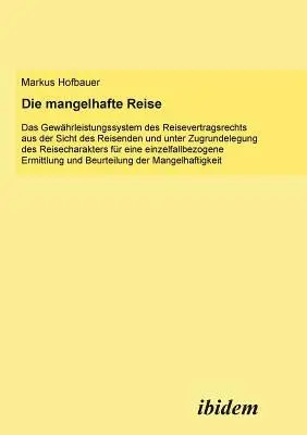 Markus Hofbauer - mangelhafte Reise. Das Gew�hrleistungssystem des Reisevertragsrechts aus der Sicht des Reisenden und unter Zugrundelegung des Reisecharakters f�r eine einzelfallbezogene Ermittlung und Beurteilung der Mangelhaftigkeit., Häftad. Tillgänglighet: Lägg i varukorg