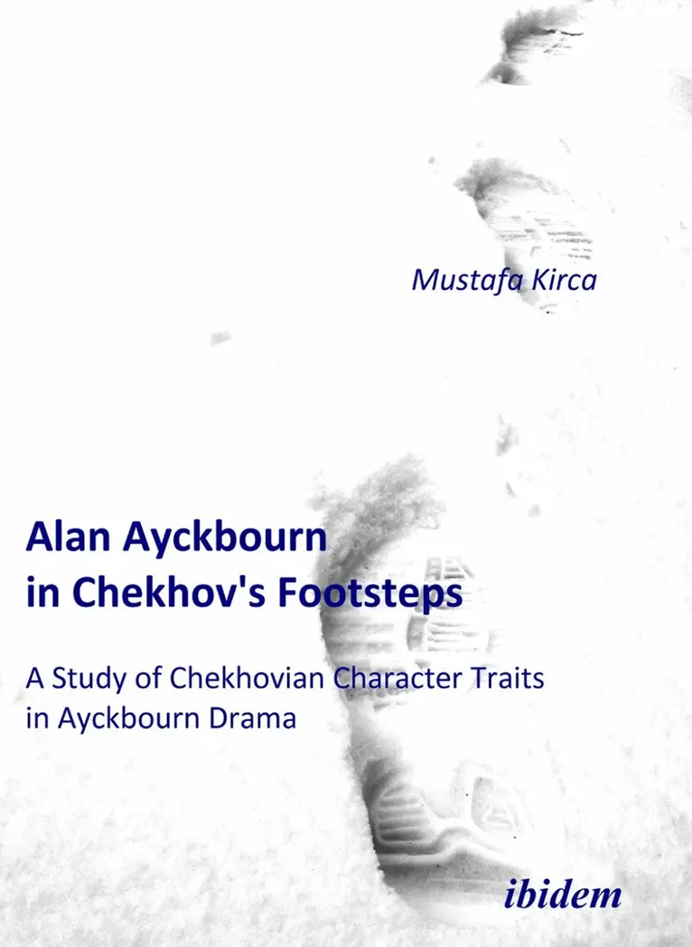 Mustafa Kirca - Alan Ayckbourn in Chekhov's Footsteps. A Study of Chekhovian Character Traits in Ayckbourn Drama, Häftad. Tillgänglighet: Lägg i varukorg