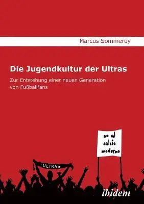 Marcus Sommerey - Jugendkultur der Ultras. Zur Entstehung einer neuen Generation von Fu�ballfans, Häftad. Tillgänglighet: Lägg i varukorg