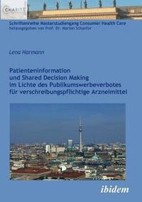 Patienteninformation und Shared Decision Making im Lichte des Publikumswerbeverbotes f?r verschreibungspflichtige Arzneimittel.